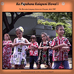 Ke Kula Kaiapuni Hawaiʻi Hawaiian Immersion Schools